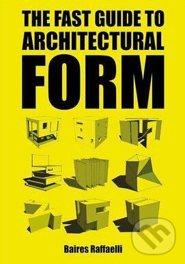 Levně The Fast Guide to Architectural Form - Baires Raffaelli - kniha z kategorie Architektúra
