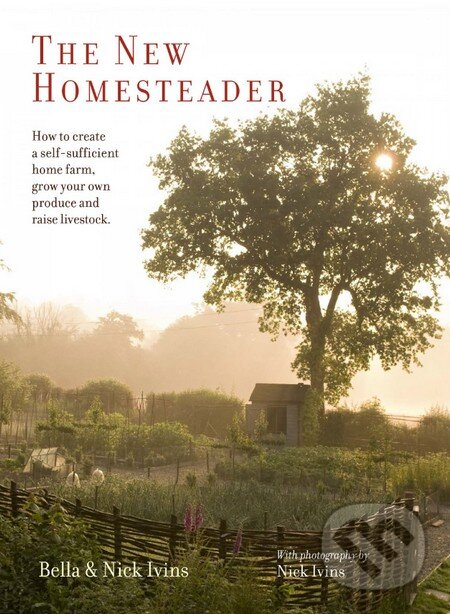 Levně The New Homesteader (How to create a self-sufficient home farm, grow your own produce and raise livestock) - kniha z kategorie Dom, byt a záhrada