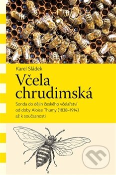 Včela chrudimská - Karel Sládek, Pavel Mervart, 2016