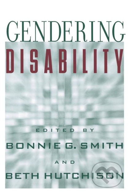 Levně Gendering Disability - Bonnie G. Smith, Beth Hutchison - kniha z kategorie Humanitné a spoločenské vedy