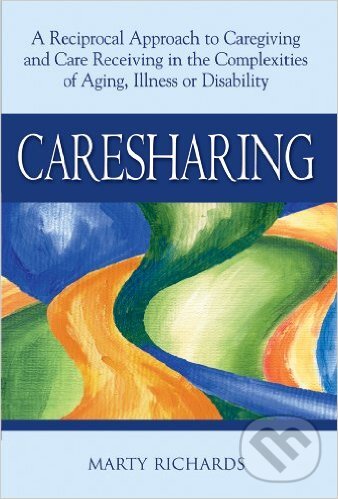 Levně Caresharing (A Reciprocal Approach to Caregiving and Care Receiving in the Complexities of Aging, Illness or Disability) - kniha z kategorie…