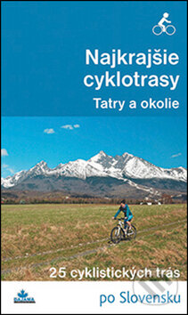 Levně Najkrajšie cyklotrasy – Tatry a okolie (25 cyklistických trás) - kniha z kategorie Individuálne športy