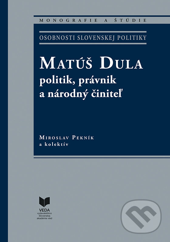 Levně Matúš Dula (politik, právnik a národný činiteľ) - Miroslav Pekník a kolektív - kniha z kategorie Životopisy