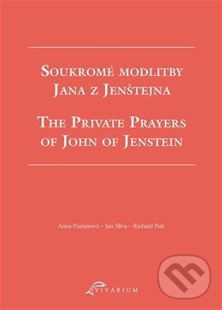 Soukromé modlitby Jana z Jenštejna / The Private Prayers of John of Jenstein - Richard Psík, Anna Pumrová, Jan Slíva, Scriptorium, 2024