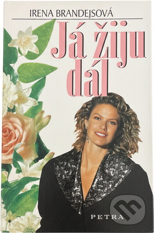 Kniha: Já žiju dál (Irena Brandejsová). Petra, 2003