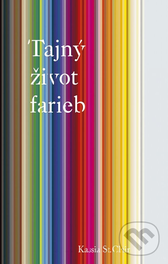 Levně Tajný život farieb - Kassia St Clair - kniha z kategorie Dejiny a teória umenia