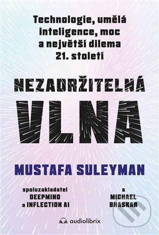Kniha: Nezadržitelná vlna (Michael Bhaskar a Mustafa Suleyman)