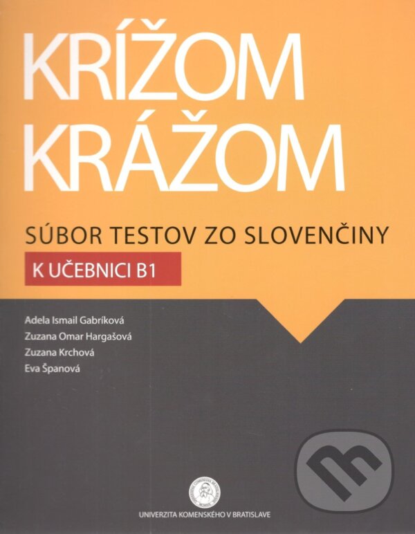 Levně Krížom krážom: Súbor testov zo slovenčiny k učebnici B1 - kniha z kategorie Stredné školy