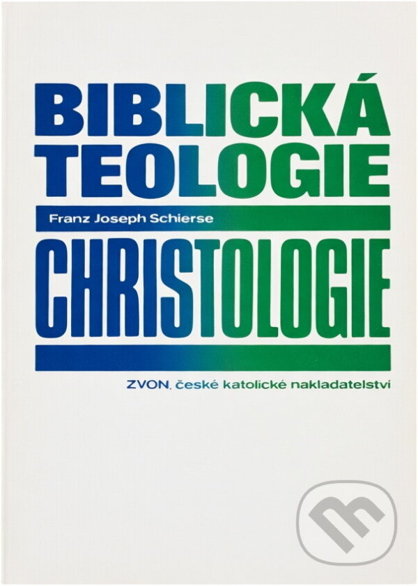 Kniha: Biblická teologie - christologie (Franz Joseph Schierse). Zvon, 1992