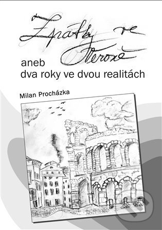 Levně Zpátky ve Veroně aneb dva roky ve dvou realitách - Milan Procházka - kniha z kategorie Beletria