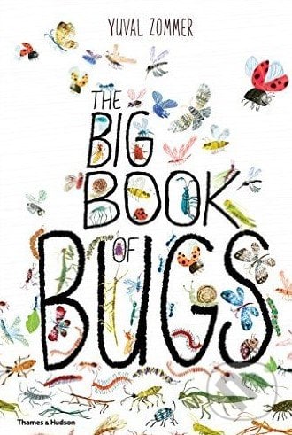 The Big Book of Bugs - Yuval Zommer, Thames & Hudson, 2016