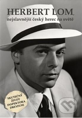 Levně Herbert Lom - Nejslavnější český herec na světě (Skutečný život inspektora Dreyfuse) - kniha z kategorie Film