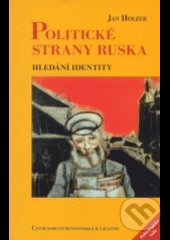 Levně Politické strany Ruska (Hledání identity) - Jan Holzer - kniha z kategorie Politológia a politika