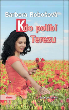 Levně Kdo políbí Terezu - Barbora Robošová - kniha z kategorie Beletria