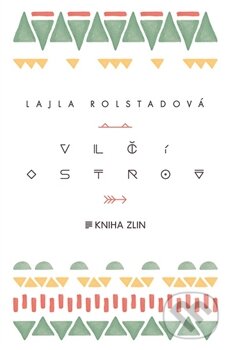 Vlčí ostrov - Lajla Rolstad, Kniha Zlín, 2016