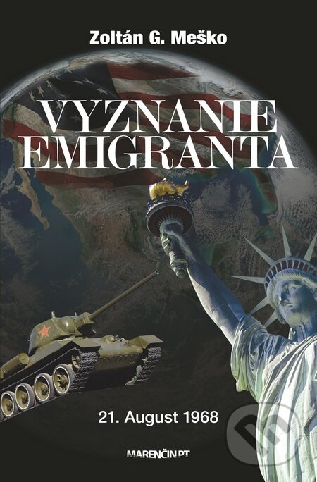 Levně Vyznanie emigranta (21. August 1968) - Zoltán G. Meško - kniha z kategorie Životopisy