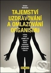 Levně Tajemství uzdravování a omlazování organismu (Výživa, která účinně léčí nemoci srdce, cukrovku a problémy zažívacího traktu) - kniha z kategorie…