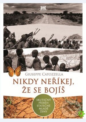 Levně Nikdy neříkej, že se bojíš (Skutečný příběh statečné mladé ženy) - kniha z kategorie Beletria