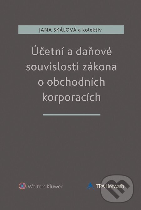 E-kniha: Účetní a daňové souvislosti zákona o obchodních korporacích (Autorský kolektiv). Wolters Kluwer, 2015