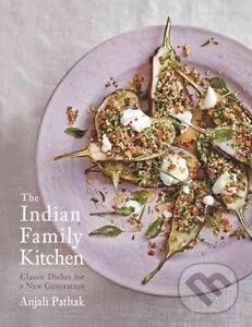 Kniha: The Indian Family Kitchen (Anjali Pathak). Clarkson Potter, 2016