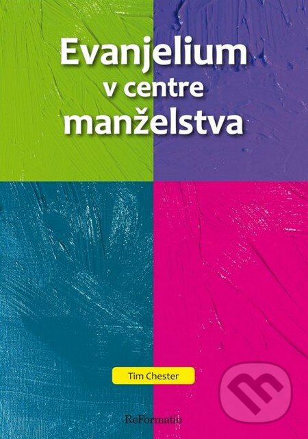 Levně Evanjelium v centre manželstva - Chester Tim - kniha z kategorie Vzťahy a rodina