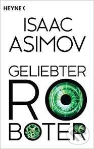 Levně Geliebter Roboter - Isaac Asimov - kniha z kategorie Sci-fi