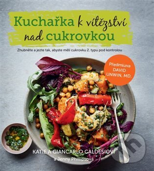 Levně Kuchařka k vítězství nad cukrovkou - Caldesi Katie, Caldesi Giancarlo, Jenny Phillips - kniha z kategorie Diéty a zdravá výživa