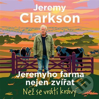 Levně Jeremyho farma nejen zvířat (Než se vrátí krávy) - Jeremy Clarkson - audiokniha z kategorie Eseje, úvahy a glosy