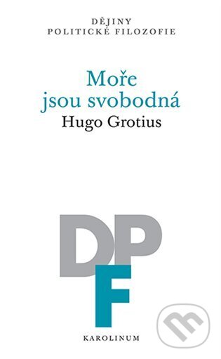 Moře jsou svobodná - Hugo Grotius, Karolinum, 2024