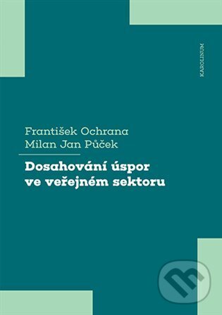 Dosahování úspor ve veřejném sektoru - František Ochrana, Půček Jan Milan, Karolinum, 2024