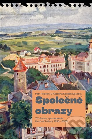 Levně Společné obrazy (Tři dekády východočeské literární kultury 1990–2020) - kniha z kategorie História