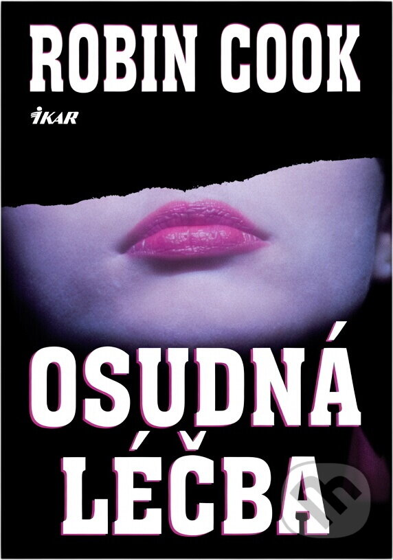 Kniha: Osudná léčba (Robin Cook). Ikar, 1998
