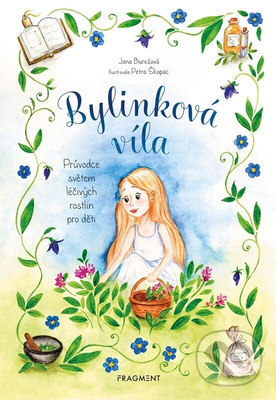 Levně Bylinková víla (Průvodce světem léčivých rostlin pro děti) - kniha z kategorie Rozprávky