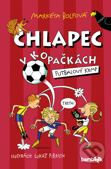 Levně Chlapec v kopačkách - Futbalový kemp - Lukáš Fibrich (ilustrátor), Markéta Bolfová - kniha z kategorie Pre deti a mládež