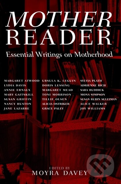Levně Mother Reader (Essential Writings on Motherhood) - Moyra Davey - kniha z kategorie Vzťahy a rodina