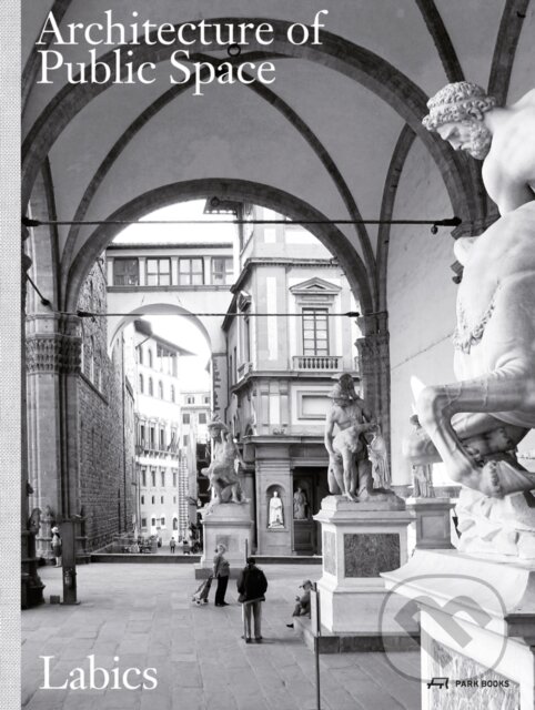 Kniha: Architecture of Public Space (Francesco Isidori a Maria Claudia Clemente)