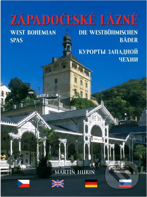 Kniha: Západočeské lázně = West Bohemian spas = Die Westböhmischen Bäder = Kurorty zapadnoj Čechii (Martin Hurin). , 2003