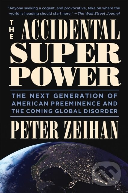 Levně The Accidental Superpower (Ten Years On) - Peter Zeihan - kniha z kategorie Odborné a náučné