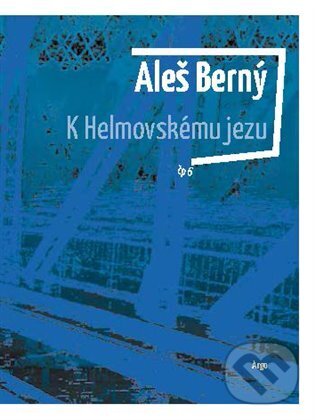 Levně K Helmovskému jezu - Aleš Berný - kniha z kategorie Poézia