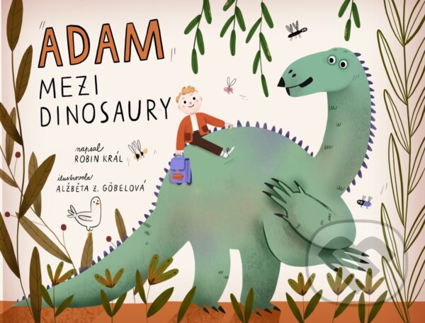 Levně Adam mezi dinosaury - Robin Král, Alžběta Zatloukalová Göbelová (ilustrácie) - kniha z kategorie Rozprávky