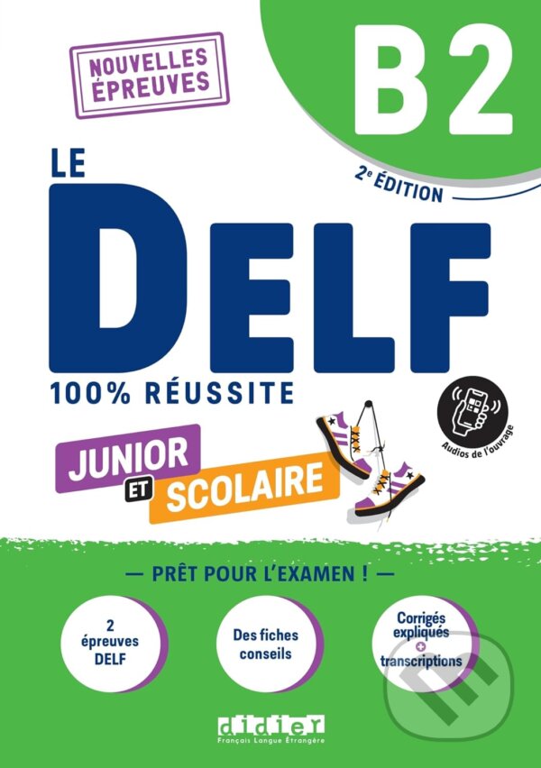 Kniha Le DELF B2 Junior et Scolaire 100% Réussite - édition 2022-2023 - Livre + didierfle.app: Nouvelles Epreuves