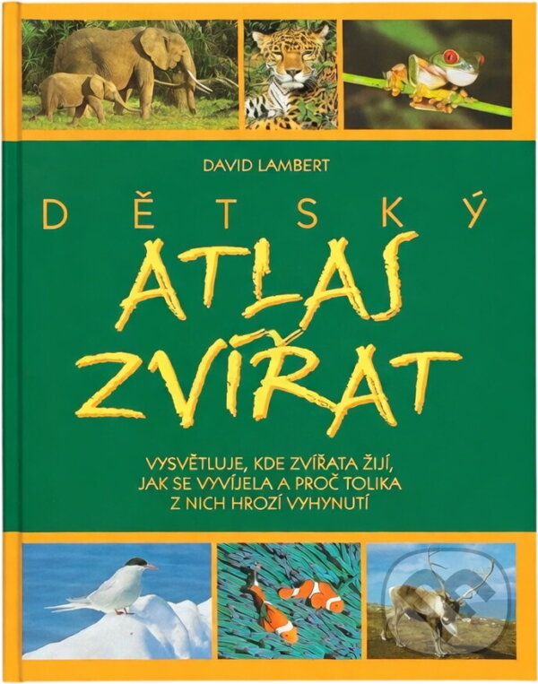 Kniha: Dětský atlas zvířat : vysvětluje, kde zvířata žijí, jak se vyvíjela a proč tolika z nich hrozí vyhynutí (David Lambert). Fortuna Print, 2004