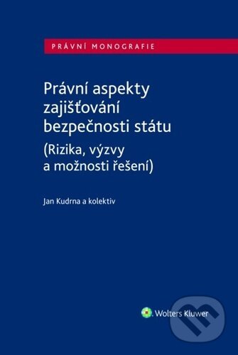 Levně Právní aspekty zajišťování bezpečnosti státu (Rizika, výzvy a možnosti řešení) - kniha z kategorie Ústavné právo