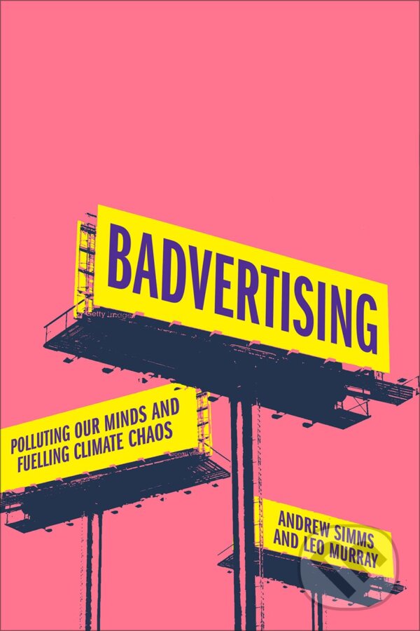 Levně Badvertising (Polluting Our Minds and Fuelling Climate Chaos) - kniha z kategorie Marketing