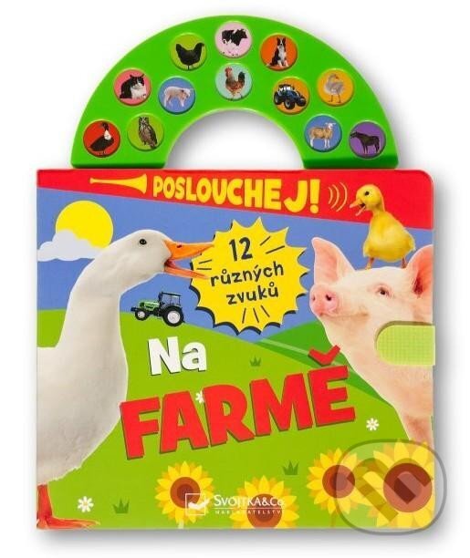 Levně Poslouchej! 12 různých zvuků Na farmě - kniha z kategorie Naučné knihy