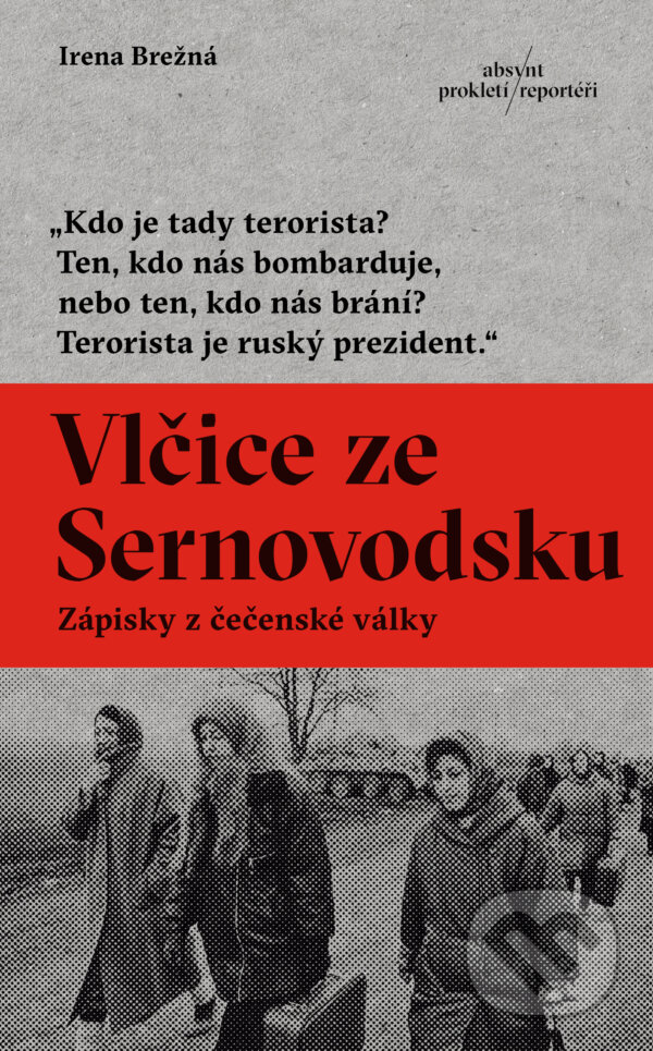 Levně Vlčice ze Sernovodsku (Zápisky z čečenské války) - Irena Brežná - kniha z kategorie Reportáže a publicistika