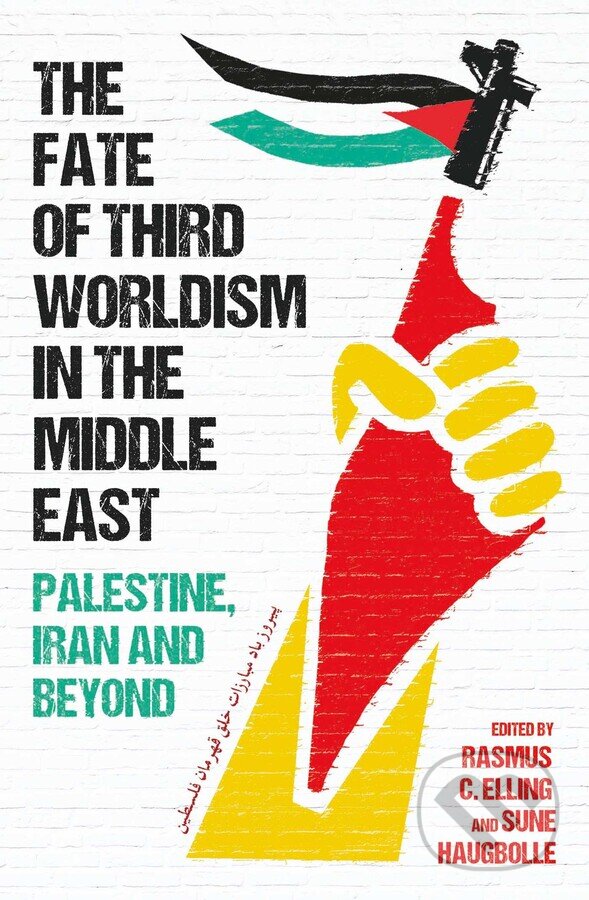 Kniha: The Fate of Third Worldism in the Middle East (Rasmus C. Elling a Sune Haugbolle)