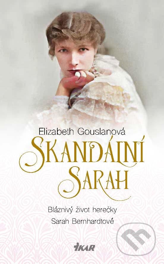 Levně Skandální Sarah (Bláznivý život herečky Sarah Bernhardtové) - kniha z kategorie Životopisy