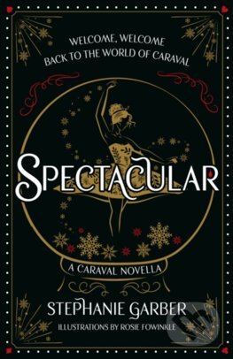 Levně Spectacular - Rosie Thorns (ilustrátor), Stephanie Garber - kniha z kategorie Beletria