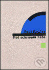 Kniha: Pod ochranou nebe (Paul Bowles). Volvox Globator, 2000